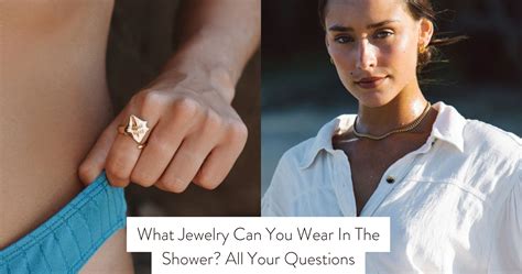 What Jewelry Can You Wear in the Shower: A Complete Guide .